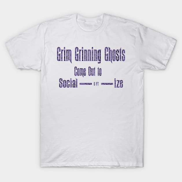 Haunted Mansion Grim Grinning Ghosts come out to Social----6ft------ize T-Shirt by magicmirror